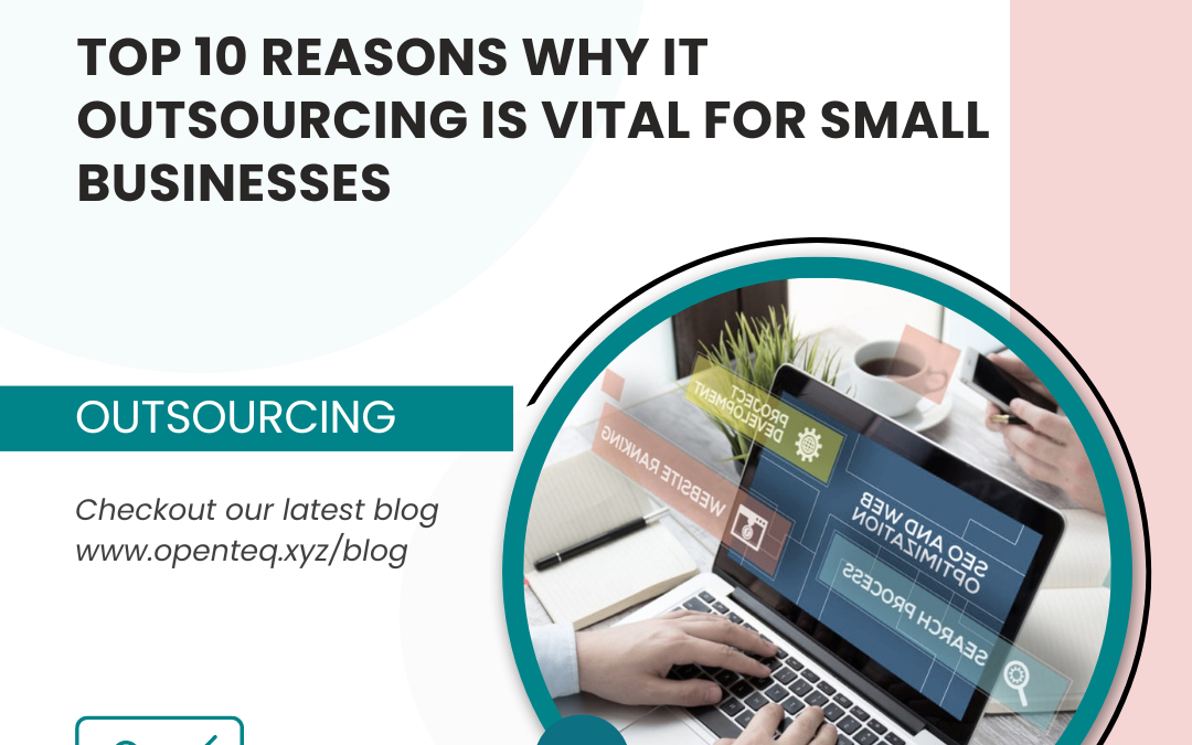 Top 10 Reasons Why IT Outsourcing Is Vital For Small Businesses