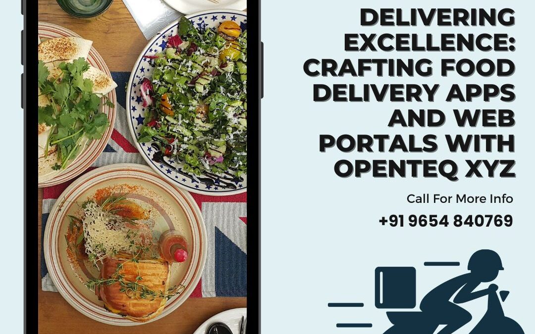 Delivering Excellence: Crafting Food Delivery Apps and Web Portals with Openteq XYZ